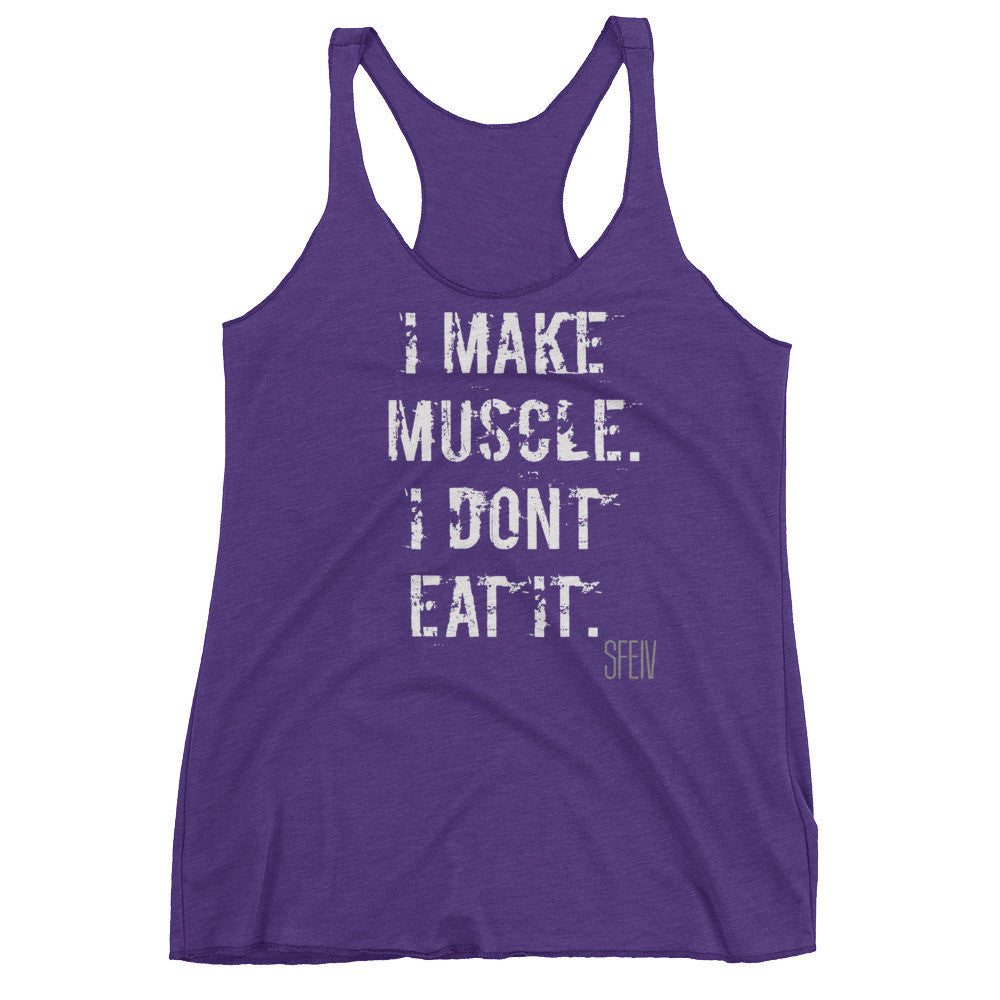 I make Muscle. I Don't Eat it. SFELV Women's tank top