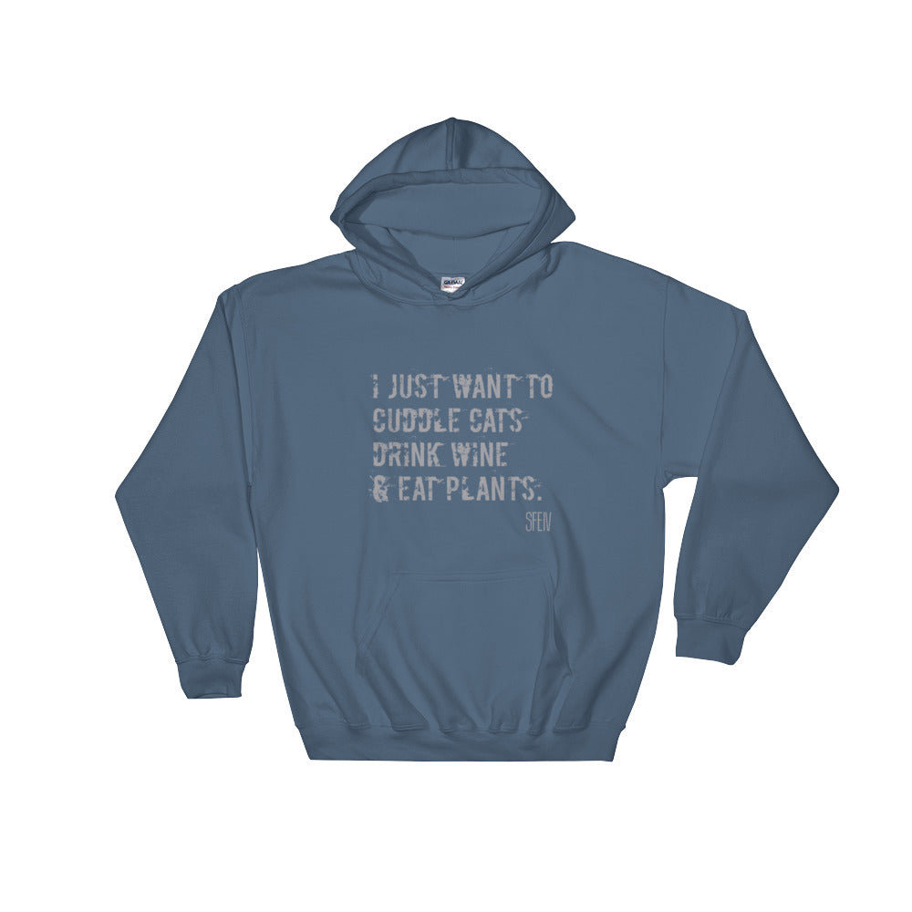 I Just Want To Cuddle Cats, Drink Wine and Eat Plants SFElV Hooded Sweatshirt