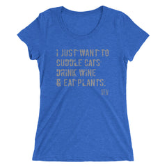 I Just want to Cuddle Cats, Drink Wine & Eat Plants. SFElV Women's short sleeve t-shirt