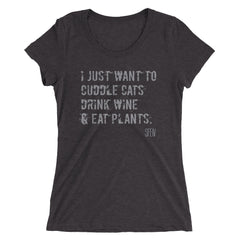 I Just want to Cuddle Cats, Drink Wine & Eat Plants. SFElV Women's short sleeve t-shirt