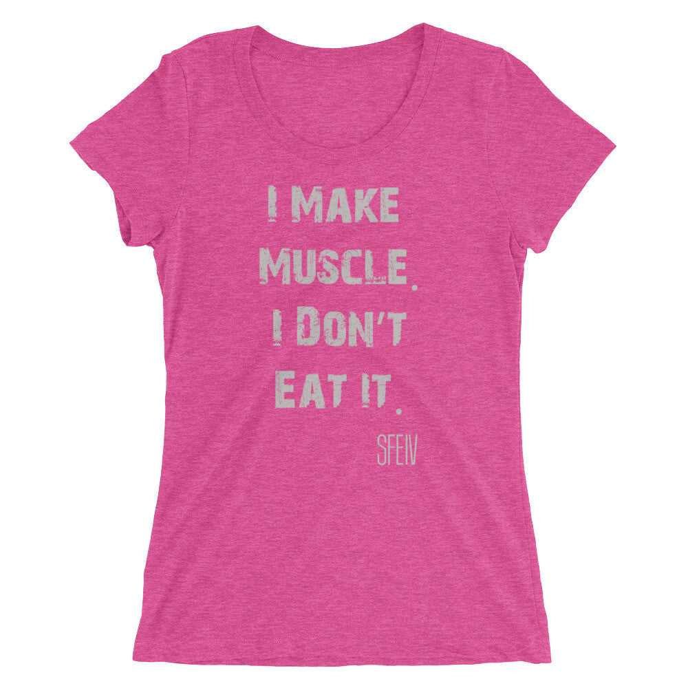 I Make Muscle. I Don't Eat it. SFELV Women's short sleeve t-shirt