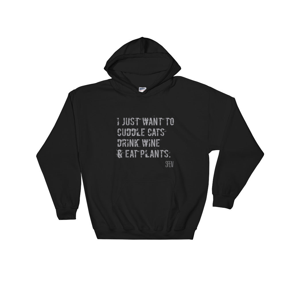 I Just Want To Cuddle Cats, Drink Wine and Eat Plants SFElV Hooded Sweatshirt