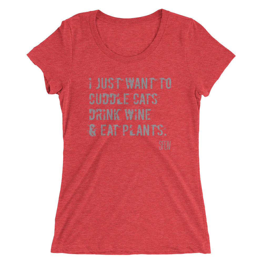 I Just want to Cuddle Cats, Drink Wine & Eat Plants. SFElV Women's short sleeve t-shirt