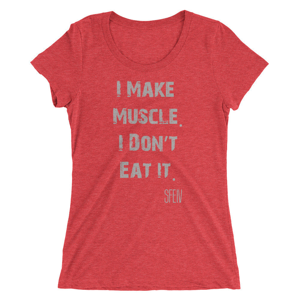 I Make Muscle. I Don't Eat it. SFELV Women's short sleeve t-shirt