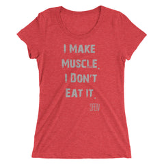 I Make Muscle. I Don't Eat it. SFELV Women's short sleeve t-shirt