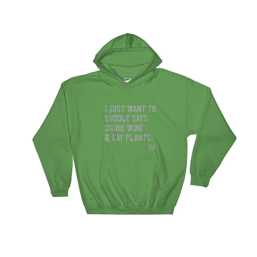 I Just Want To Cuddle Cats, Drink Wine and Eat Plants SFElV Hooded Sweatshirt