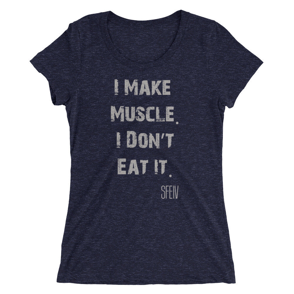 I Make Muscle. I Don't Eat it. SFELV Women's short sleeve t-shirt