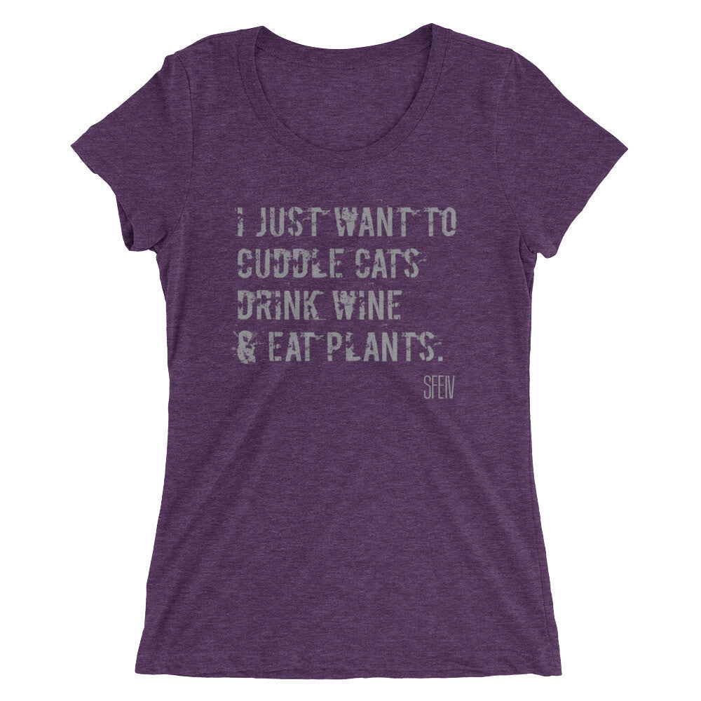 I Just want to Cuddle Cats, Drink Wine & Eat Plants. SFElV Women's short sleeve t-shirt