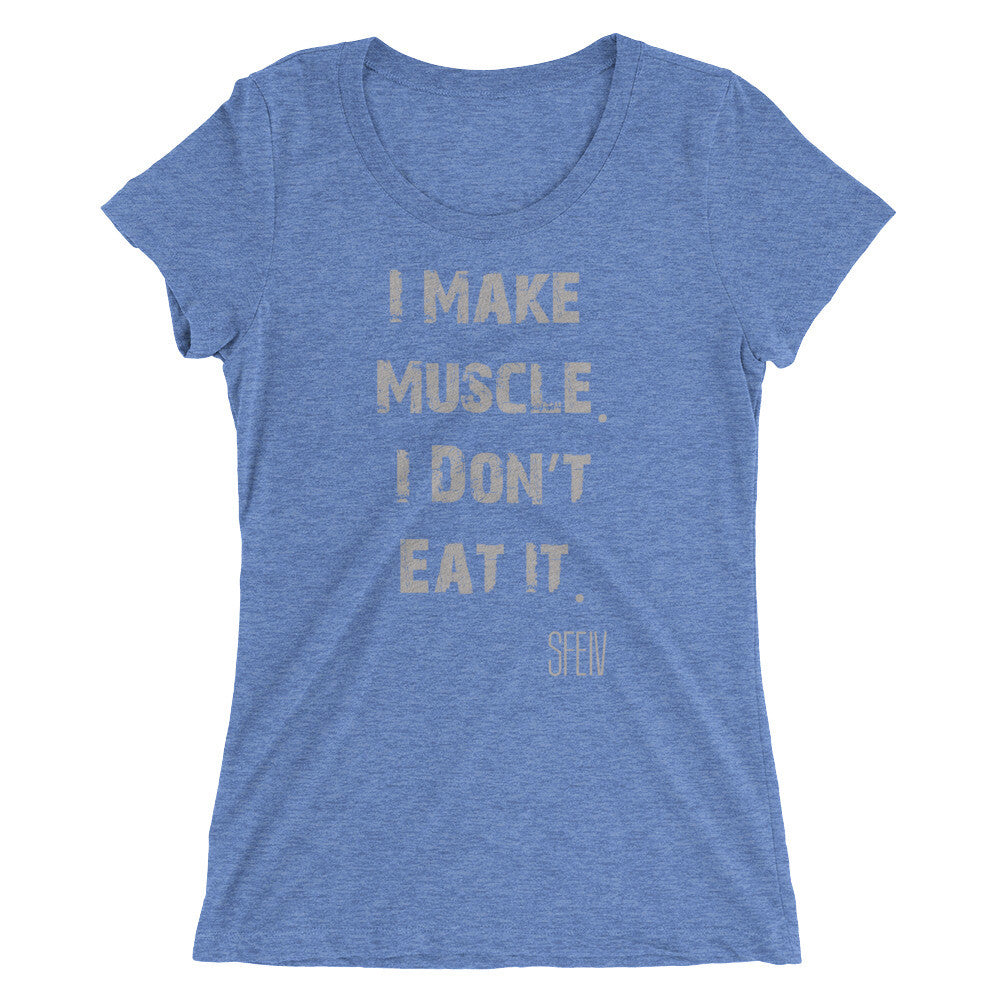 I Make Muscle. I Don't Eat it. SFELV Women's short sleeve t-shirt