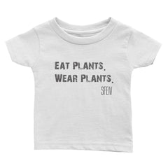 Eat Plants. Wear Plants. SFELV Infant Tee