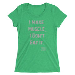 I Make Muscle. I Don't Eat it. SFELV Women's short sleeve t-shirt